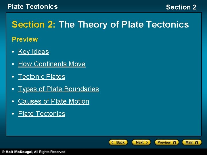 Plate Tectonics Section 2: Theory of Plate Tectonics Preview • Key Ideas • How