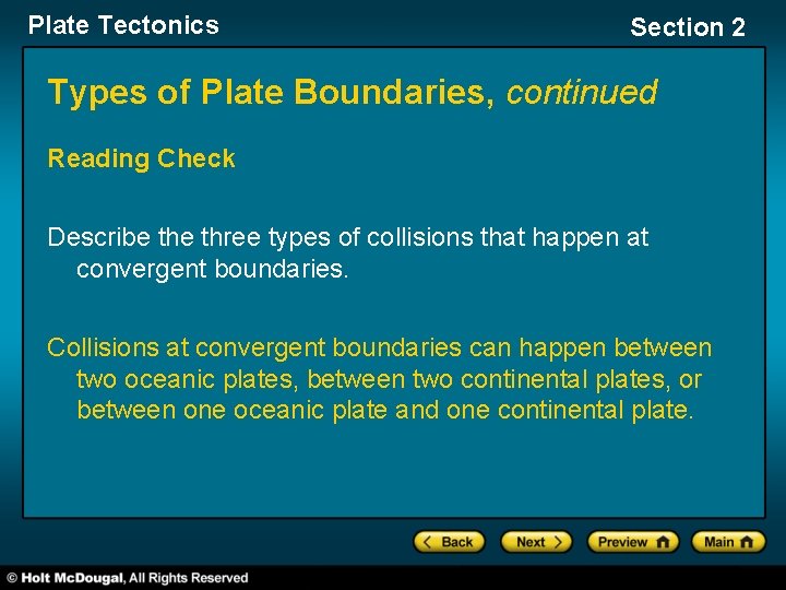 Plate Tectonics Section 2 Types of Plate Boundaries, continued Reading Check Describe three types