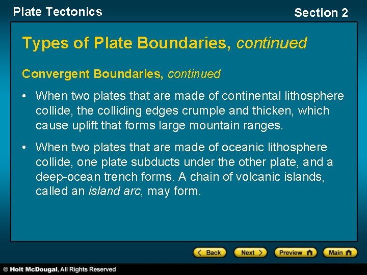 Plate Tectonics Section 2 Types of Plate Boundaries, continued Convergent Boundaries, continued • When