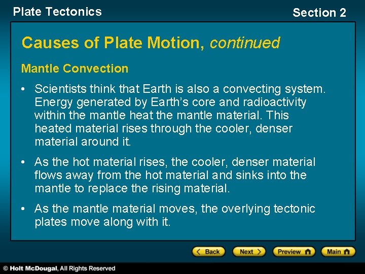 Plate Tectonics Section 2 Causes of Plate Motion, continued Mantle Convection • Scientists think