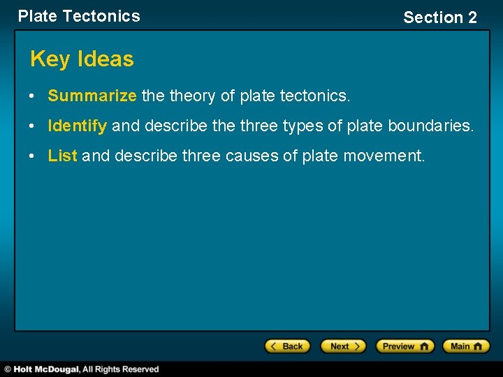 Plate Tectonics Section 2 Key Ideas • Summarize theory of plate tectonics. • Identify