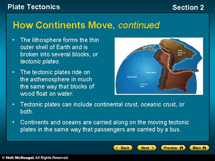 Plate Tectonics Section 2 How Continents Move, continued • The lithosphere forms the thin