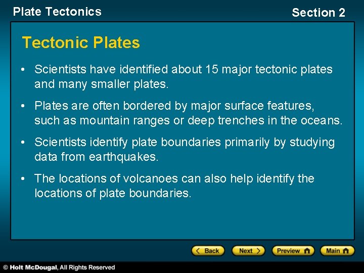 Plate Tectonics Section 2 Tectonic Plates • Scientists have identified about 15 major tectonic