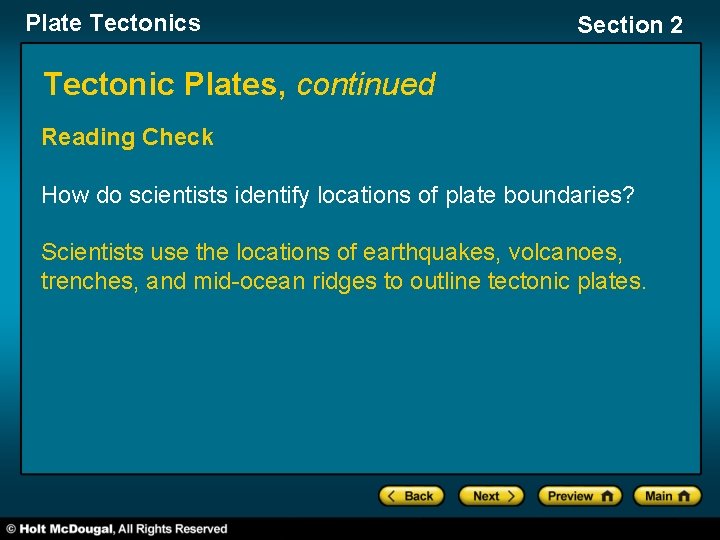 Plate Tectonics Section 2 Tectonic Plates, continued Reading Check How do scientists identify locations