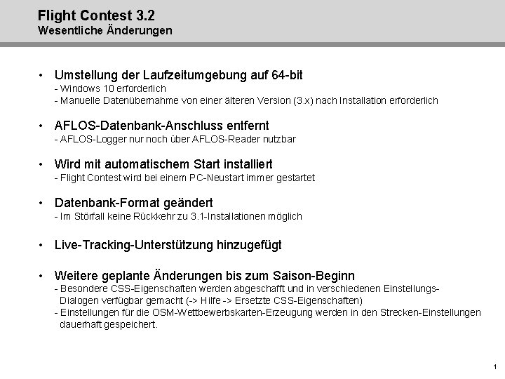 Flight Contest 3. 2 Wesentliche Änderungen • Umstellung der Laufzeitumgebung auf 64 -bit -