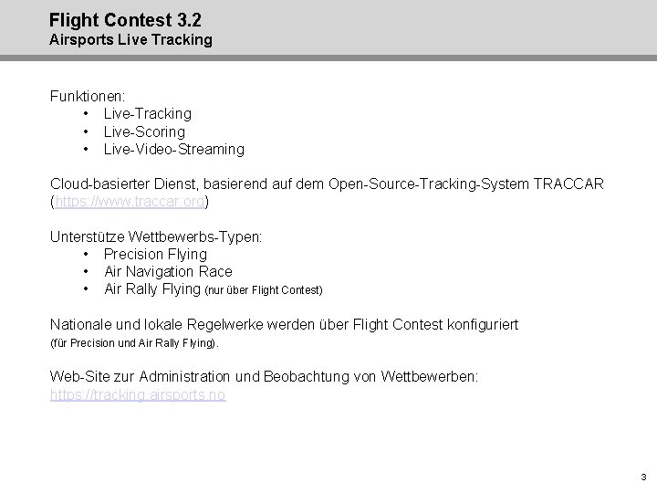 Flight Contest 3. 2 Airsports Live Tracking Funktionen: • Live-Tracking • Live-Scoring • Live-Video-Streaming