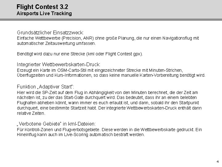 Flight Contest 3. 2 Airsports Live Tracking Grundsätzlicher Einsatzzweck: Einfache Wettbewerbe (Precision, ANR) ohne