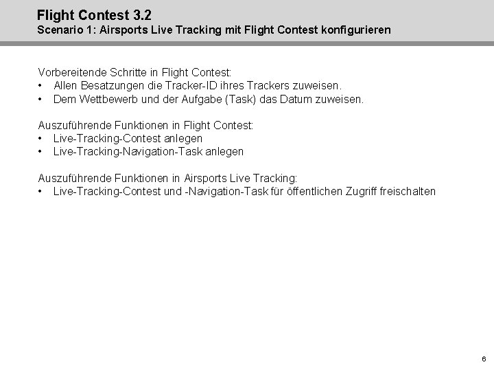 Flight Contest 3. 2 Scenario 1: Airsports Live Tracking mit Flight Contest konfigurieren Vorbereitende