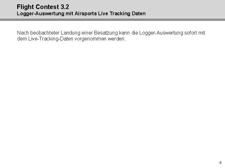 Flight Contest 3. 2 Logger-Auswertung mit Airsports Live Tracking Daten Nach beobachteter Landung einer