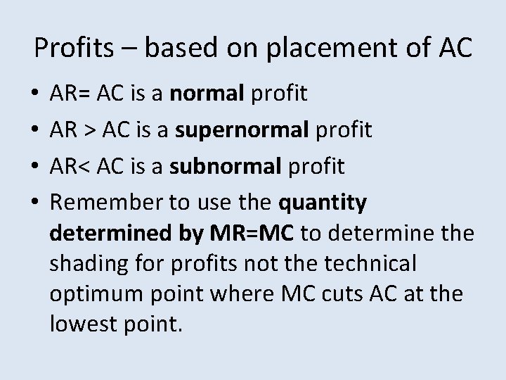 Profits – based on placement of AC • • AR= AC is a normal