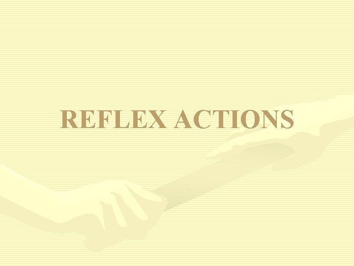 REFLEX ACTIONS 