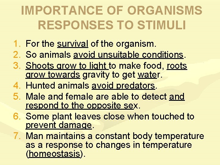 IMPORTANCE OF ORGANISMS RESPONSES TO STIMULI 1. For the survival of the organism. 2.