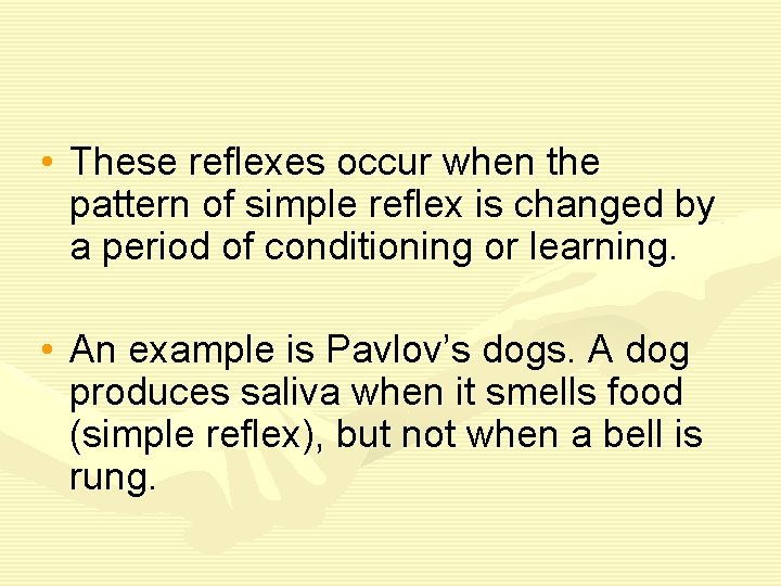  • These reflexes occur when the pattern of simple reflex is changed by