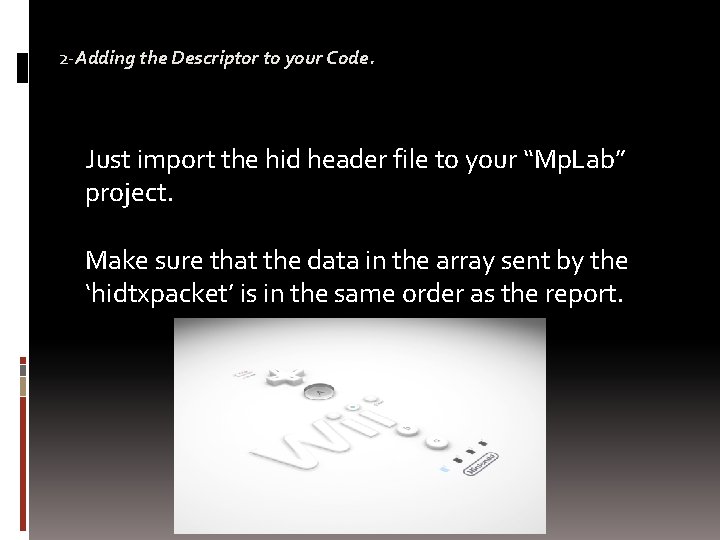 2 -Adding the Descriptor to your Code. Just import the hid header file to