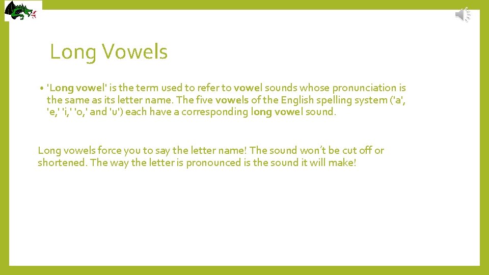 Long Vowels • 'Long vowel' is the term used to refer to vowel sounds