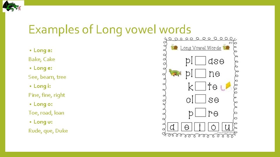 Examples of Long vowel words • Long a: Bake, Cake • Long e: See,