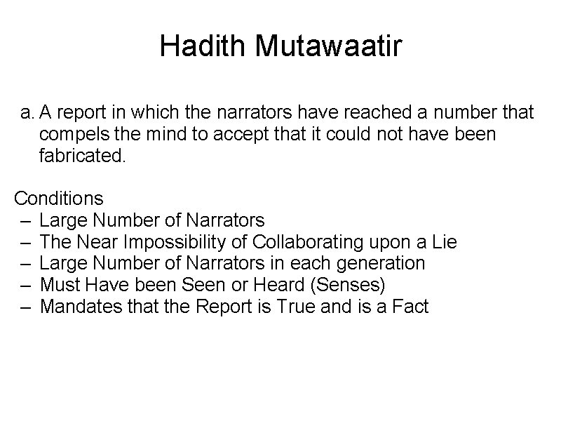 Hadith Mutawaatir a. A report in which the narrators have reached a number that