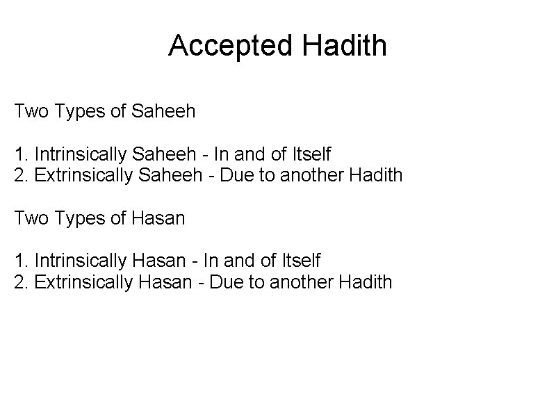 Accepted Hadith Two Types of Saheeh 1. Intrinsically Saheeh - In and of Itself