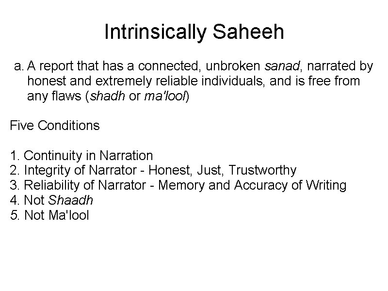 Intrinsically Saheeh a. A report that has a connected, unbroken sanad, narrated by honest