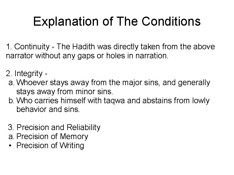 Explanation of The Conditions 1. Continuity - The Hadith was directly taken from the