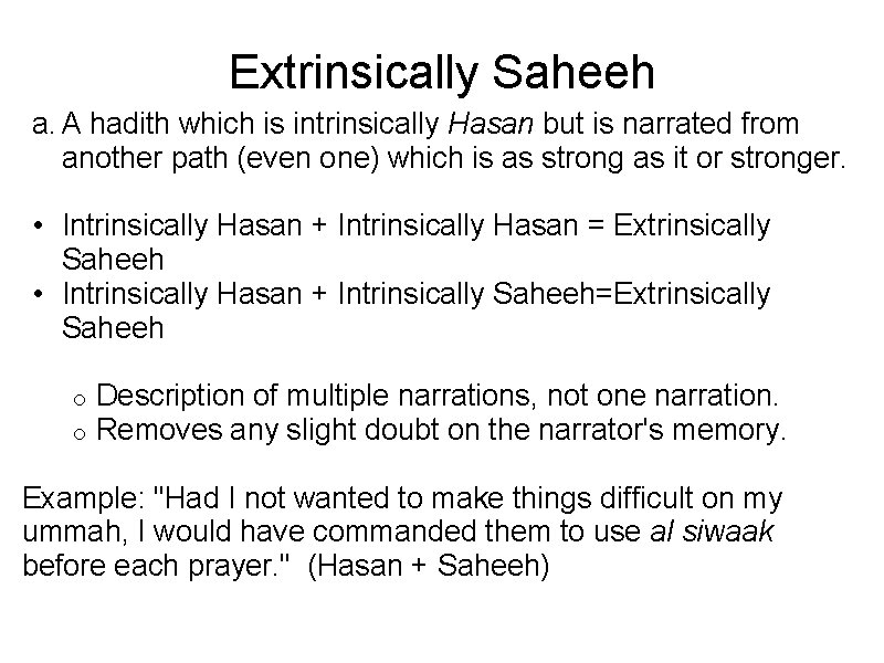 Extrinsically Saheeh a. A hadith which is intrinsically Hasan but is narrated from another