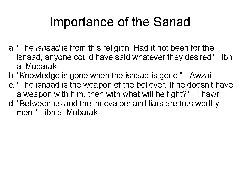 Importance of the Sanad a. "The isnaad is from this religion. Had it not