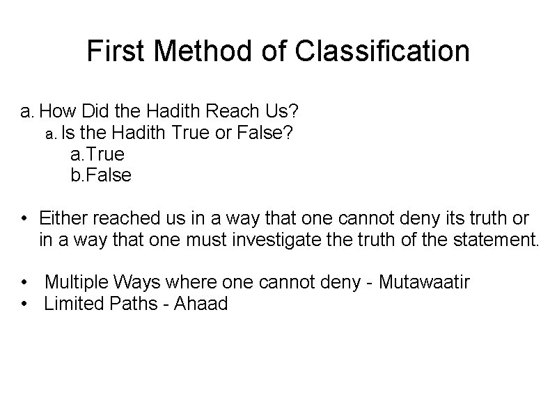 First Method of Classification a. How Did the Hadith Reach Us? a. Is the