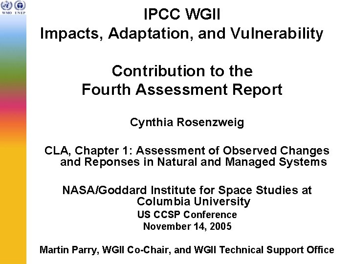 IPCC WGII Impacts, Adaptation, and Vulnerability Contribution to the Fourth Assessment Report Cynthia Rosenzweig