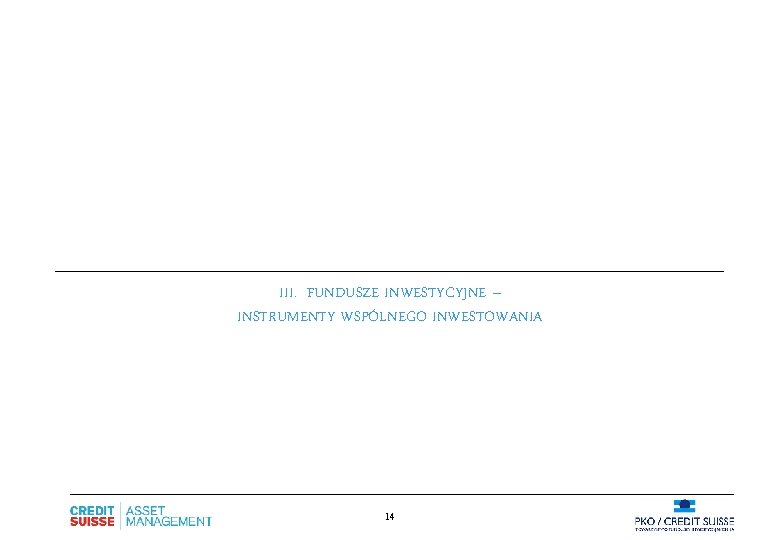 III. FUNDUSZE INWESTYCYJNE – INSTRUMENTY WSPÓLNEGO INWESTOWANIA 14 