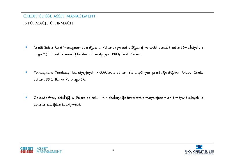 CREDIT SUISSE ASSET MANAGEMENT INFORMACJE O FIRMACH • Credit Suisse Asset Management zarządza w