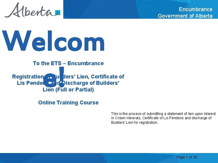 Encumbrance Government of Alberta Welcom e! To the ETS – Encumbrance Registration of Builders’