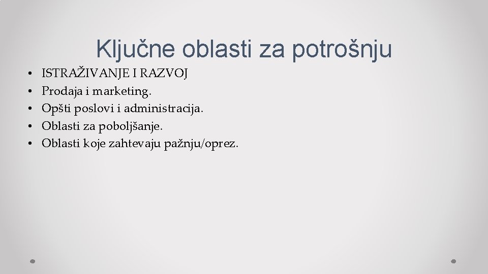 Ključne oblasti za potrošnju • • • ISTRAŽIVANJE I RAZVOJ Prodaja i marketing. Opšti