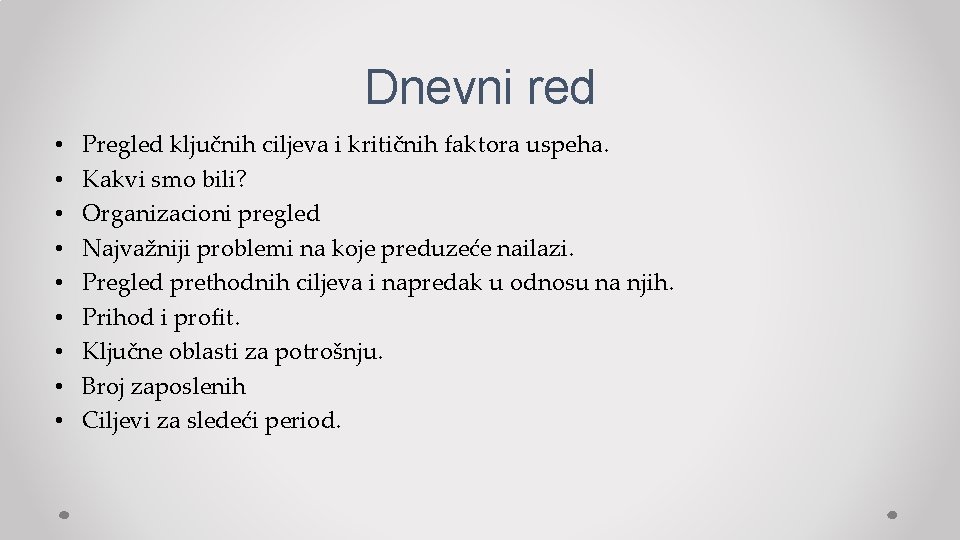 Dnevni red • • • Pregled ključnih ciljeva i kritičnih faktora uspeha. Kakvi smo