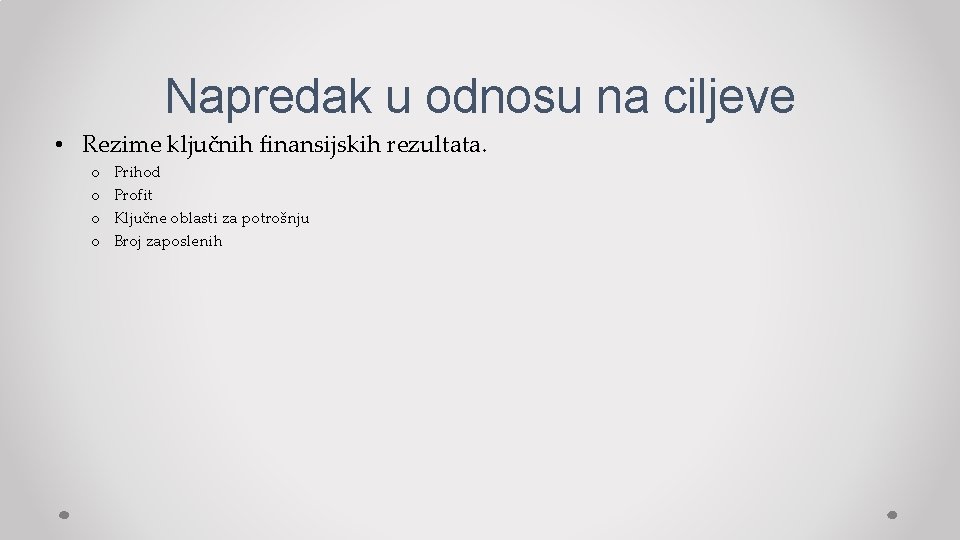 Napredak u odnosu na ciljeve • Rezime ključnih finansijskih rezultata. o o Prihod Profit