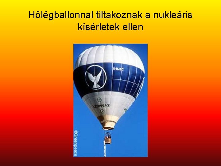 Hőlégballonnal tiltakoznak a nukleáris kísérletek ellen 