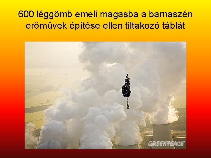600 léggömb emeli magasba a barnaszén erőművek építése ellen tiltakozó táblát 