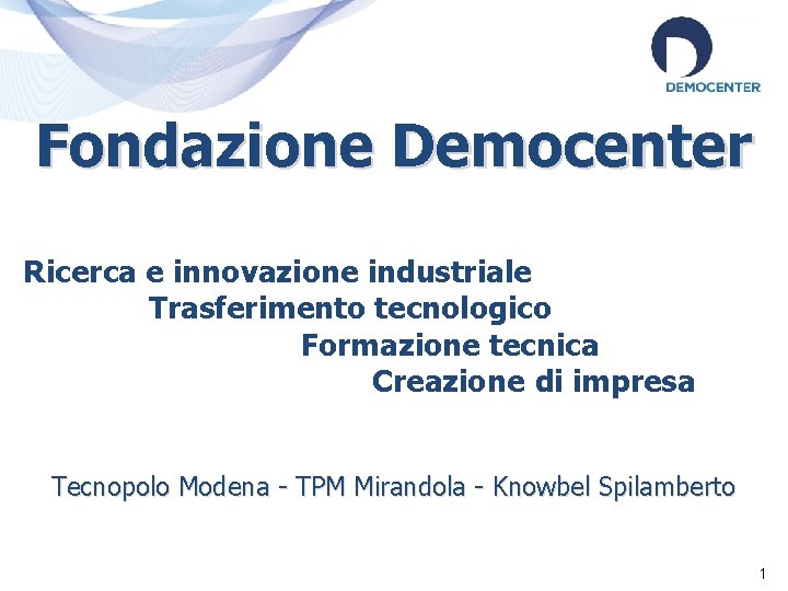 Fondazione Democenter Ricerca e innovazione industriale Trasferimento tecnologico Formazione tecnica Creazione di impresa Tecnopolo