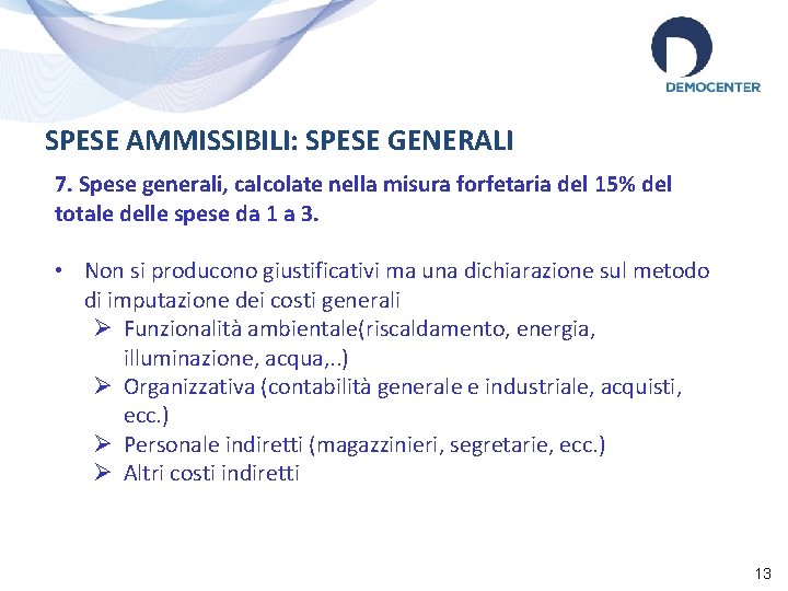 SPESE AMMISSIBILI: SPESE GENERALI 7. Spese generali, calcolate nella misura forfetaria del 15% del