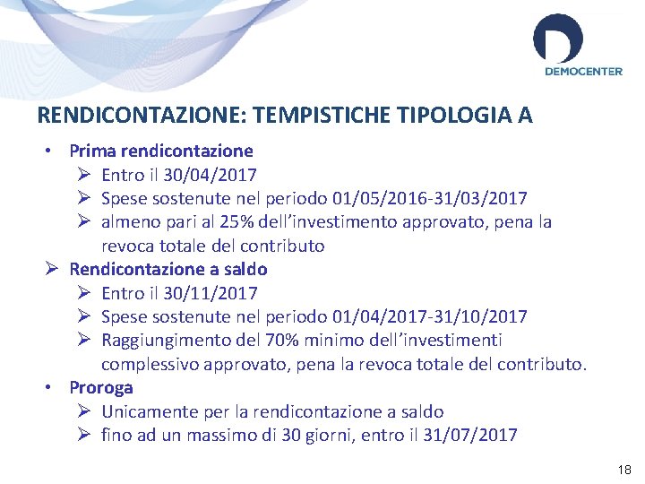 RENDICONTAZIONE: TEMPISTICHE TIPOLOGIA A • Prima rendicontazione Ø Entro il 30/04/2017 Ø Spese sostenute