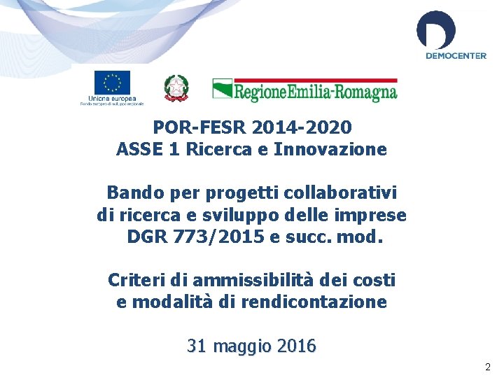 POR-FESR 2014 -2020 ASSE 1 Ricerca e Innovazione Bando per progetti collaborativi di ricerca