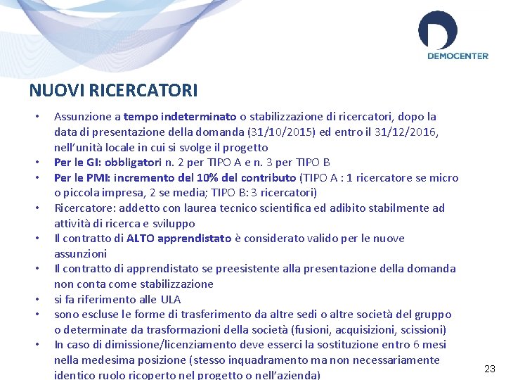 NUOVI RICERCATORI • • • Assunzione a tempo indeterminato o stabilizzazione di ricercatori, dopo