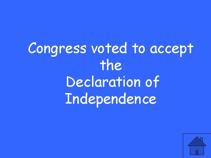 Congress voted to accept the Declaration of Independence 