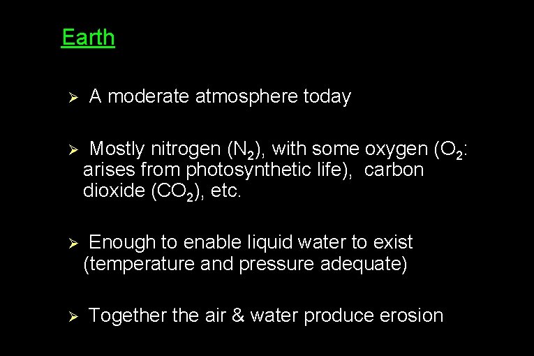 ● Earth Ø A moderate atmosphere today Ø Mostly nitrogen (N 2), with some