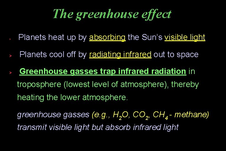 The greenhouse effect Ø Planets heat up by absorbing the Sun’s visible light Ø
