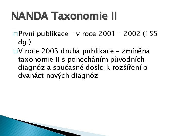 NANDA Taxonomie II � První publikace – v roce 2001 – 2002 (155 dg.