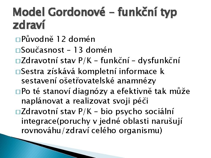 Model Gordonové – funkční typ zdraví � Původně 12 domén � Současnost – 13