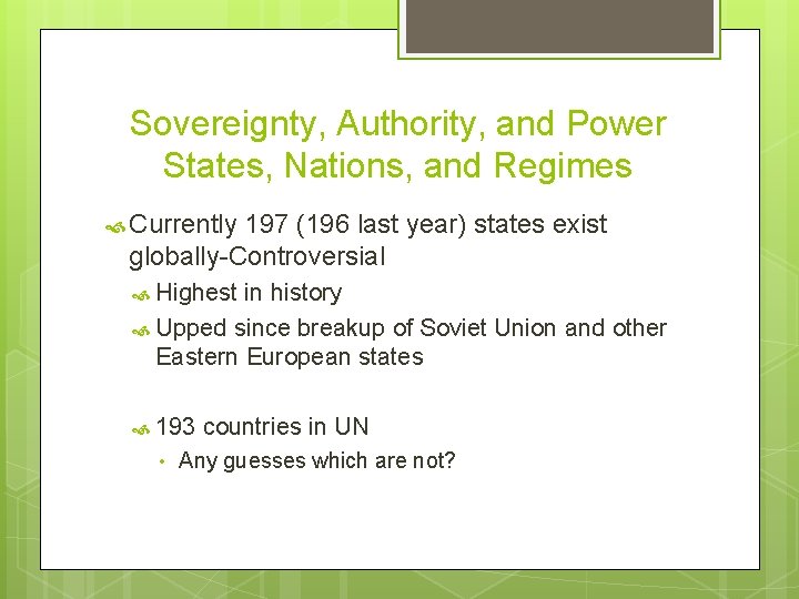 Sovereignty, Authority, and Power States, Nations, and Regimes Currently 197 (196 last year) states