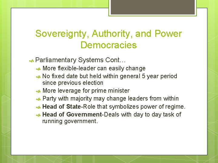 Sovereignty, Authority, and Power Democracies Parliamentary Systems Cont… More flexible-leader can easily change No
