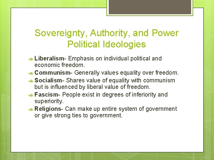 Sovereignty, Authority, and Power Political Ideologies Liberalism- Emphasis on individual political and economic freedom.