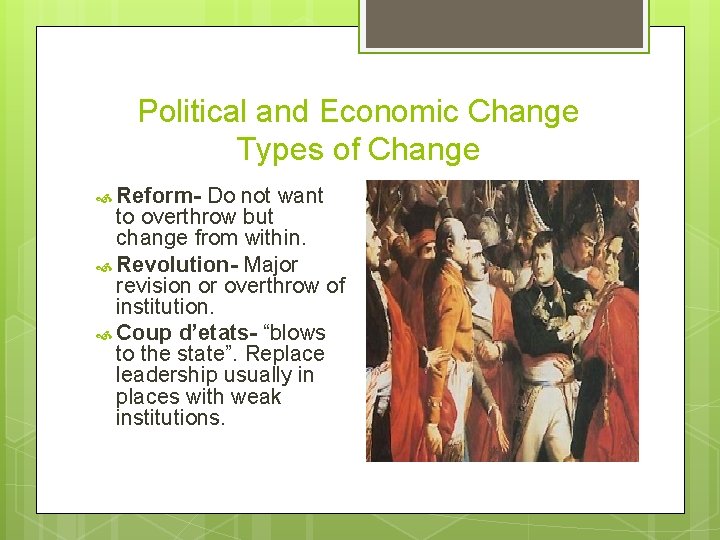 Political and Economic Change Types of Change Reform- Do not want to overthrow but